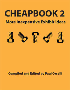 Cheapbook 2 - More inexpensive exhibit ideas compiled and edited by Paul Orselli.